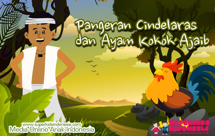 Pangeran Cindelaras dan Ayam Kokok Ajaib - Superkids Indonesia